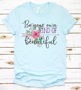 Be Your Own Kind of Beautiful Graphic Tee