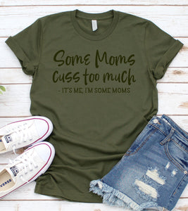 Some Moms Cuss To Much Graphic Tee