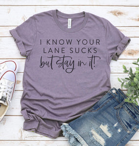I Know your Lane Sucks Graphic Tee