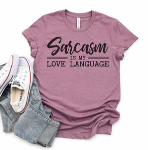 Sarcasm Is my Love Language Graphic Tee