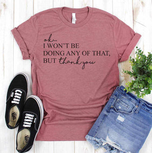 Ok But I won't be Doing any of that Graphic Tee