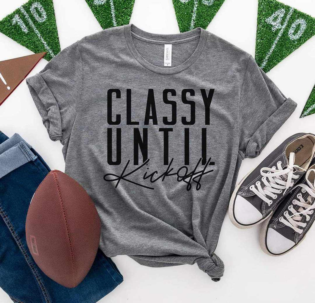 Classy Until Kick Off Graphic Tees