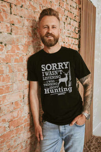 Sorry I wasn't Listening Hunting Graphic Tee