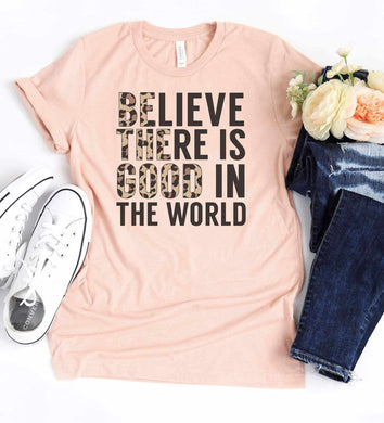 Believe there is good in the world Leopard Graphic Tee