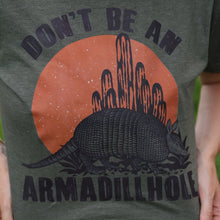 Load image into Gallery viewer, Don&#39;t Be An Armadillhole Graphic Tee