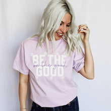 Load image into Gallery viewer, Be The Good Graphic Tee D-1077
