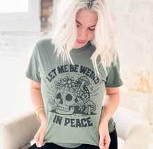 Load image into Gallery viewer, Let Me Be Weird In Peace Graphic Tee