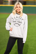 Load image into Gallery viewer, Classy Until First Pitch Tee/Sweatshirt