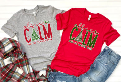 All is Calm Said No Teacher Ever Graphic Tee