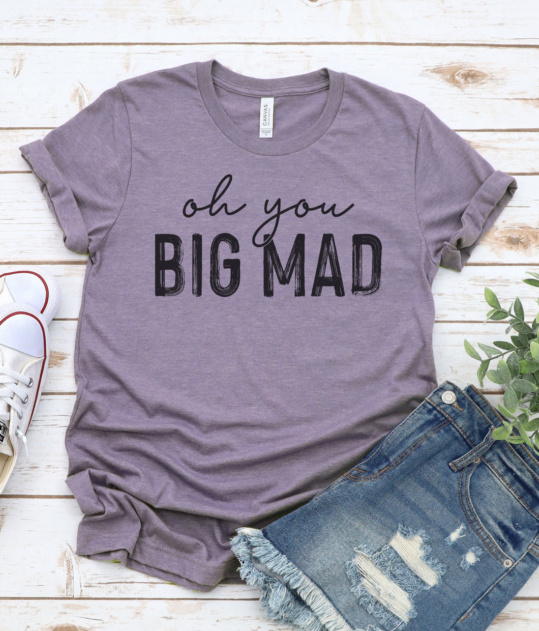 Oh you Big Mad Graphic Tee