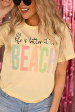 Load image into Gallery viewer, Life Is Better At The Beach Tee