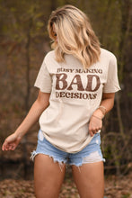 Load image into Gallery viewer, Busy Making Bad Decisions Tee