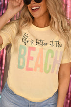 Load image into Gallery viewer, Life Is Better At The Beach Tee