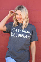 Load image into Gallery viewer, Chase Dreams Not Cowboys Tee