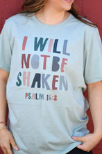 Load image into Gallery viewer, I Will Not Be Shaken Tee