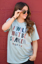 Load image into Gallery viewer, I Will Not Be Shaken Tee