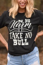 Load image into Gallery viewer, Do No Harm - Take No Bull Tee