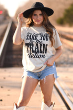 Load image into Gallery viewer, Don’t Make Me Take You To The Train Station Tee