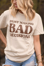 Load image into Gallery viewer, Busy Making Bad Decisions Tee