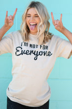 Load image into Gallery viewer, I’m Not For Everyone Tee