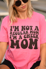 Load image into Gallery viewer, I’m Not A Regular Mom I’m A Cheer Mom Pick Your Color Tee