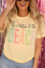 Load image into Gallery viewer, Life Is Better At The Beach Tee