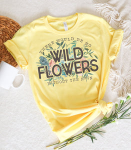There Would Be no Wildflowers Graphic Tee